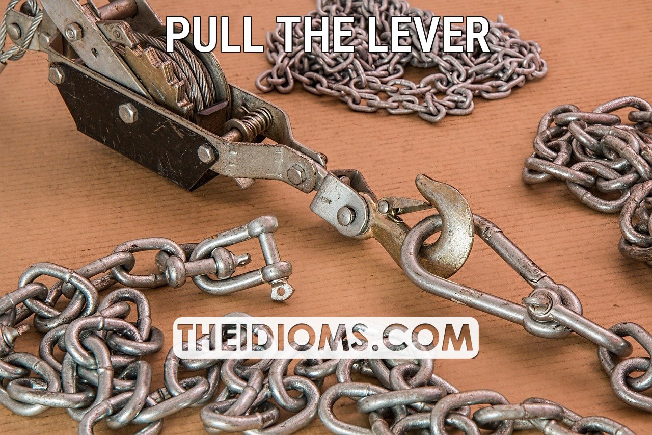 pull the lever meaning, origin, example, sentence, etymology