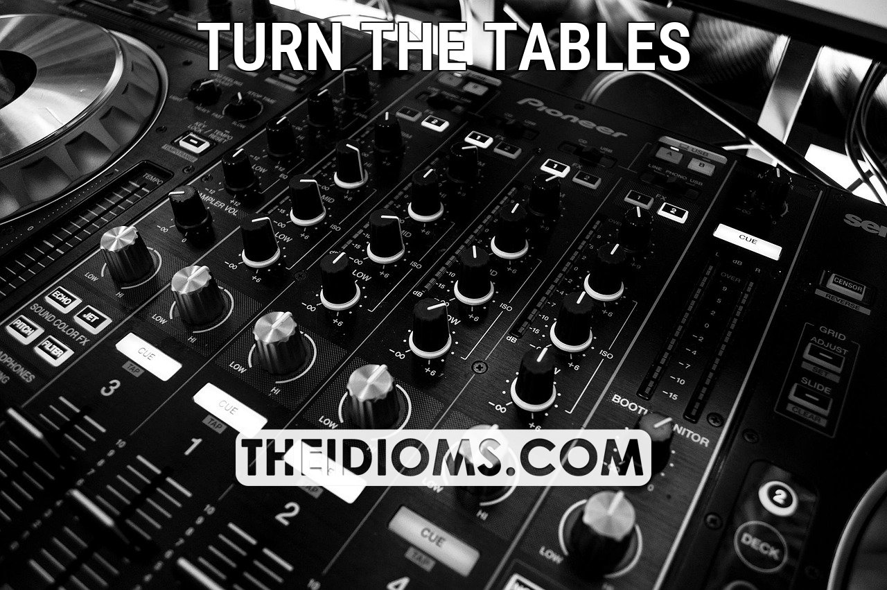turn the tables meaning, origin, example, sentence, etymology